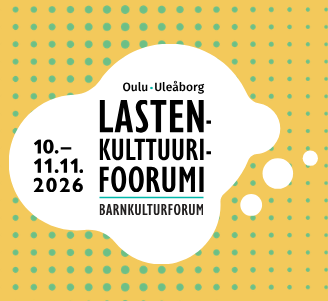 Lastenkulttuurifoorumi Oulussa 10.-11.11.2026.