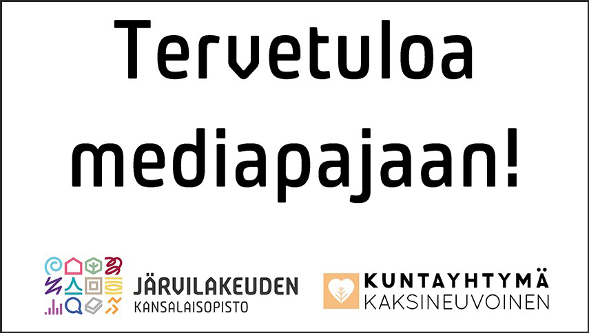 Mediapajan mainos: Tervetuloa mediapajaan! Järvilakeuden kansalaisopisto ja Kuntayhtymä Kaksineuvoinen.